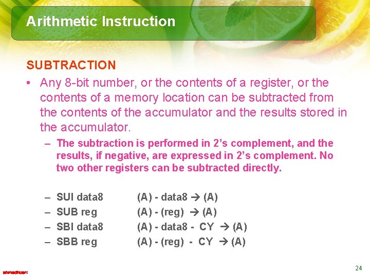 Arithmetic Instruction SUBTRACTION • Any 8 -bit number, or the contents of a register,