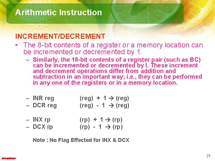 Arithmetic Instruction INCREMENT/DECREMENT • The 8 -bit contents of a register or a memory