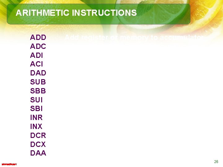 ARITHMETIC INSTRUCTIONS ADD ADC ADI ACI DAD SUB SBB SUI SBI INR INX DCR