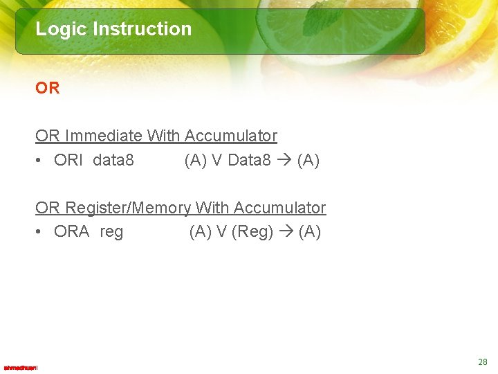 Logic Instruction OR OR Immediate With Accumulator • ORI data 8 (A) V Data