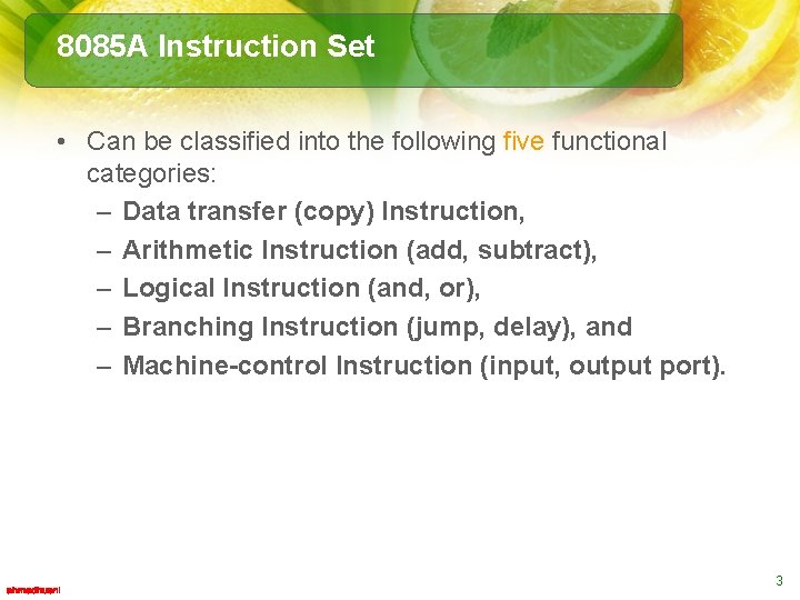 8085 A Instruction Set • Can be classified into the following five functional categories: