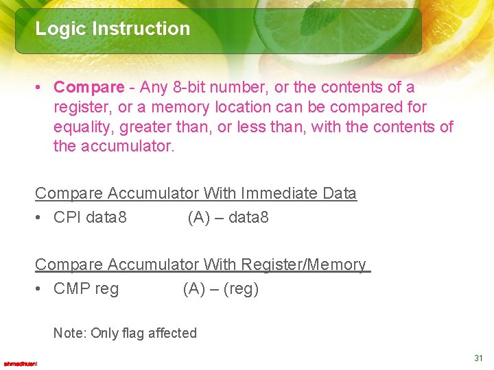 Logic Instruction • Compare - Any 8 -bit number, or the contents of a