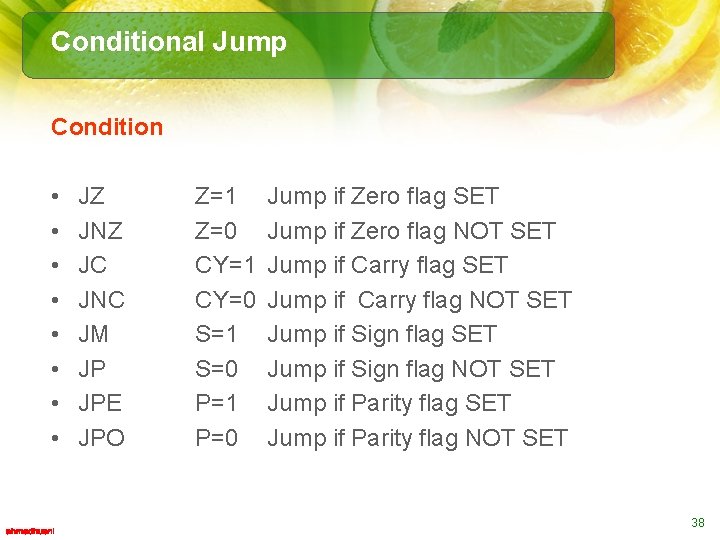 Conditional Jump Condition • • JZ JNZ JC JNC JM JP JPE JPO Z=1