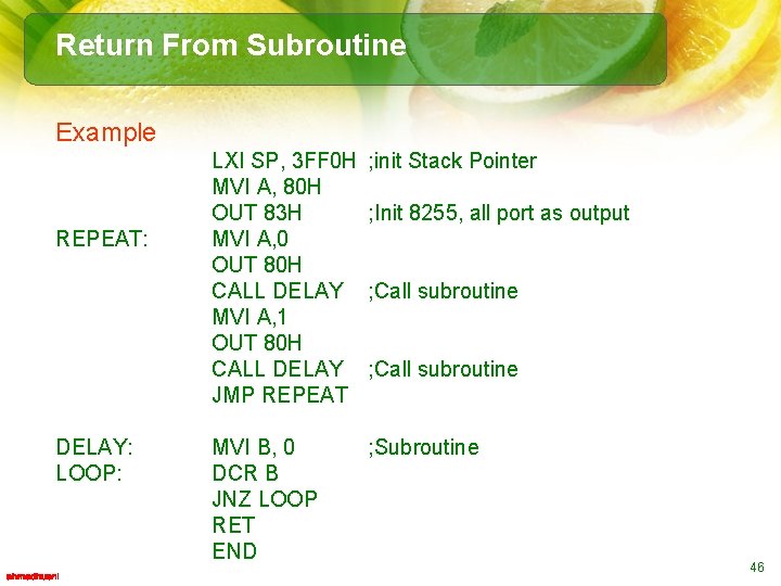 Return From Subroutine Example REPEAT: DELAY: LOOP: LXI SP, 3 FF 0 H MVI