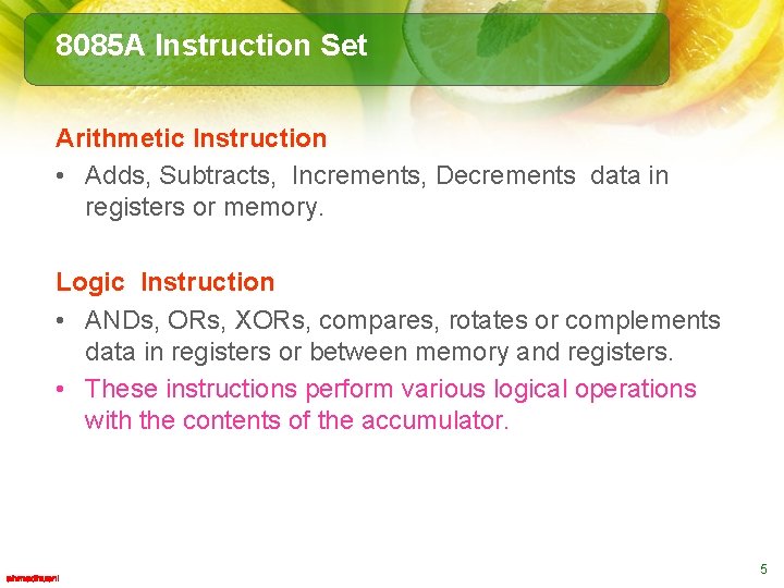 8085 A Instruction Set Arithmetic Instruction • Adds, Subtracts, Increments, Decrements data in registers