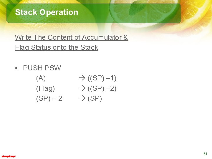 Stack Operation Write The Content of Accumulator & Flag Status onto the Stack •