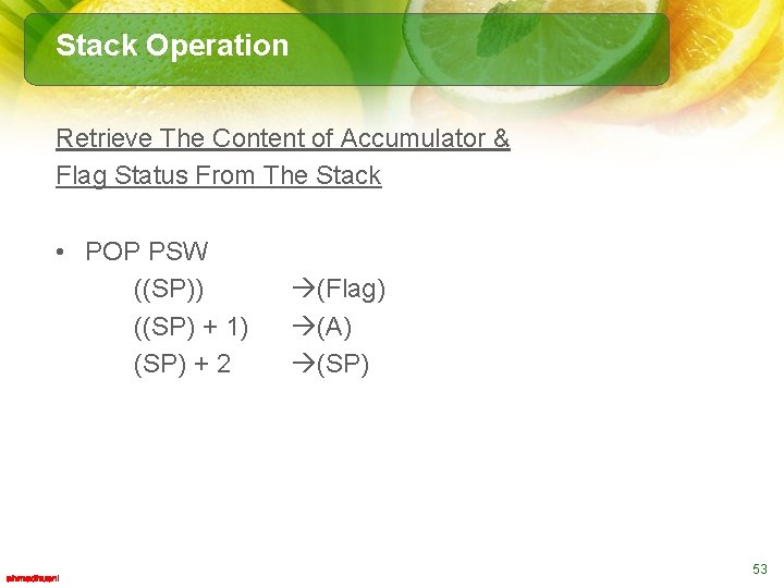 Stack Operation Retrieve The Content of Accumulator & Flag Status From The Stack •