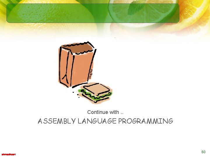 Continue with. . ASSEMBLY LANGUAGE PROGRAMMING 60 