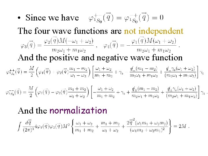  • Since we have The four wave functions are not independent And the