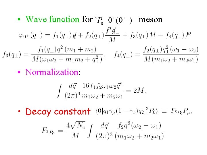  • Wave function for • Normalization: • Decay constant meson 