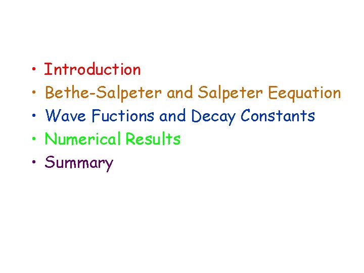  • • • Introduction Bethe-Salpeter and Salpeter Eequation Wave Fuctions and Decay Constants