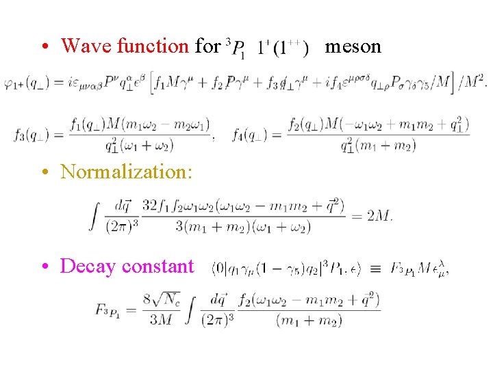  • Wave function for • Normalization: • Decay constant meson 