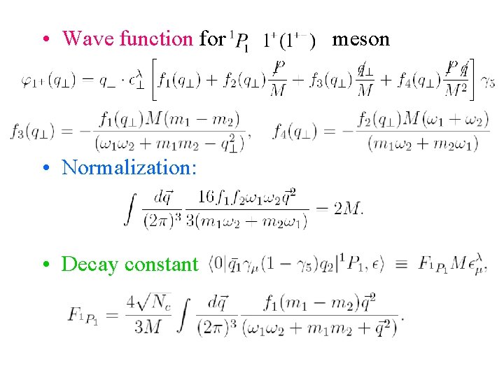  • Wave function for • Normalization: • Decay constant meson 