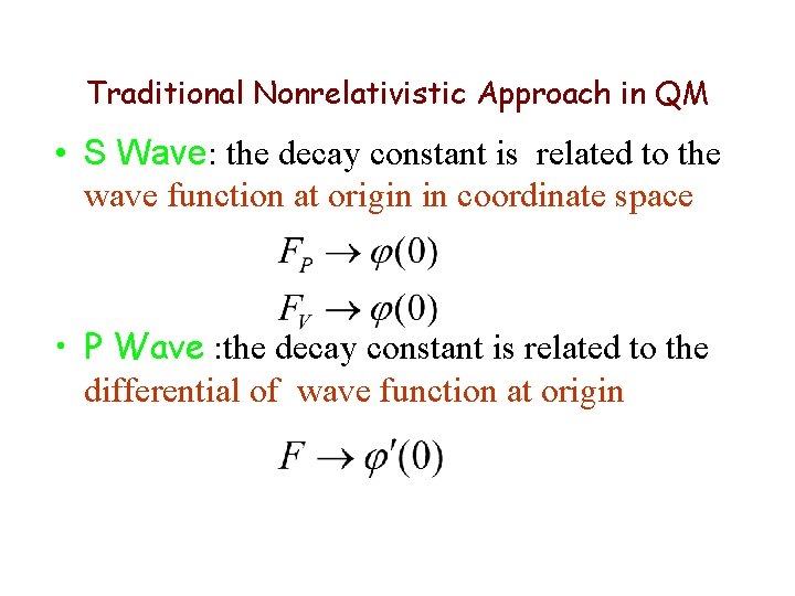 Traditional Nonrelativistic Approach in QM • S Wave: the decay constant is related to