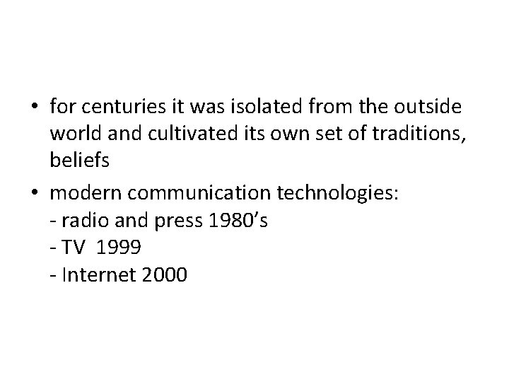  • for centuries it was isolated from the outside world and cultivated its