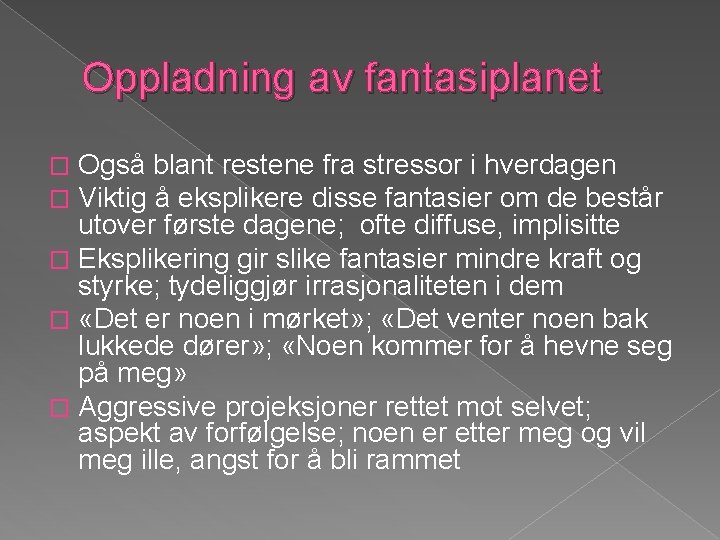 Oppladning av fantasiplanet Også blant restene fra stressor i hverdagen Viktig å eksplikere disse