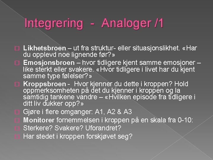 Integrering - Analoger /1 � � � � Likhetsbroen – ut fra struktur- eller