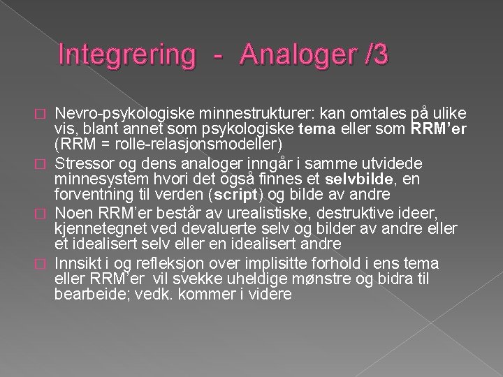 Integrering - Analoger /3 Nevro-psykologiske minnestrukturer: kan omtales på ulike vis, blant annet som