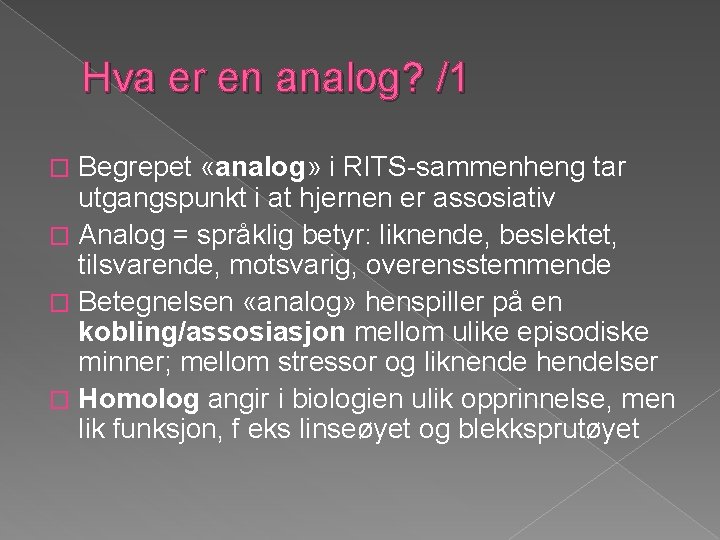 Hva er en analog? /1 Begrepet «analog» i RITS-sammenheng tar utgangspunkt i at hjernen