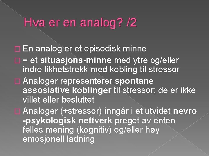 Hva er en analog? /2 � En analog er et episodisk minne � =