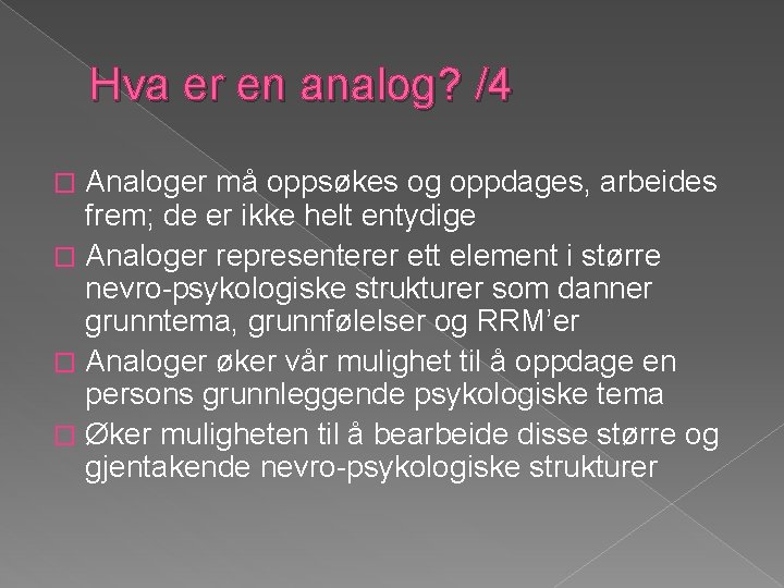 Hva er en analog? /4 Analoger må oppsøkes og oppdages, arbeides frem; de er