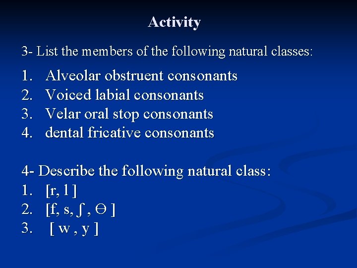 Activity 3 - List the members of the following natural classes: 1. 2. 3.