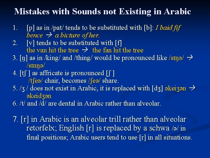 Mistakes with Sounds not Existing in Arabic 1. [p] as in /pat/ tends to