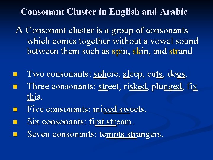 Consonant Cluster in English and Arabic A Consonant cluster is a group of consonants