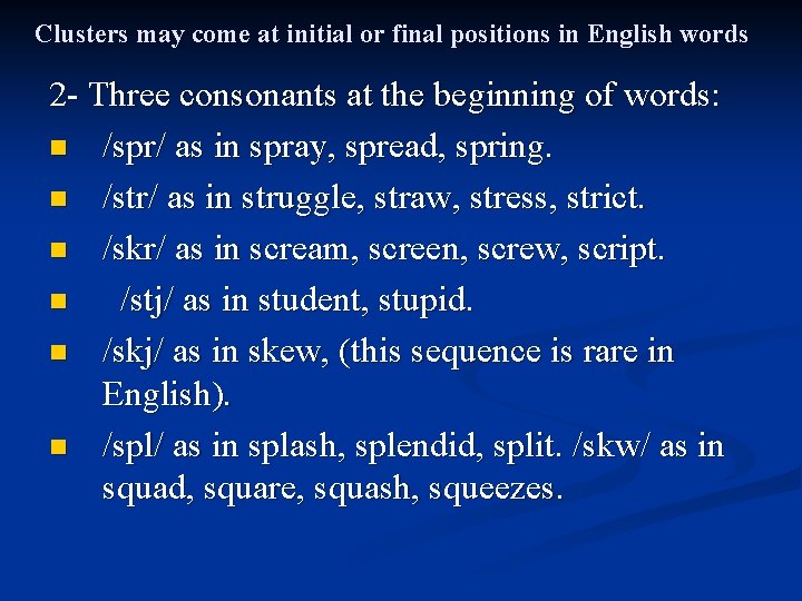 Clusters may come at initial or final positions in English words 2 - Three