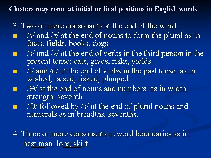 Clusters may come at initial or final positions in English words 3. Two or