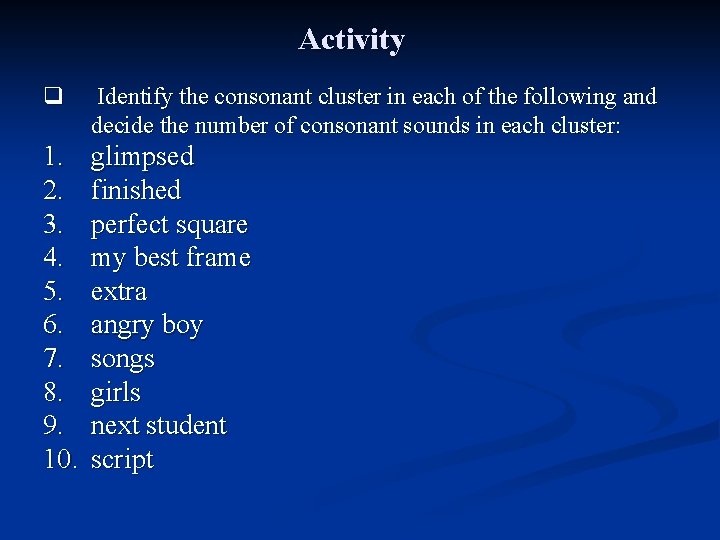 Activity q Identify the consonant cluster in each of the following and decide the