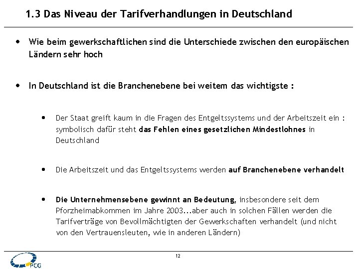 1. 3 Das Niveau der Tarifverhandlungen in Deutschland • Wie beim gewerkschaftlichen sind die