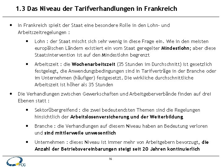 1. 3 Das Niveau der Tarifverhandlungen in Frankreich • • In Frankreich spielt der