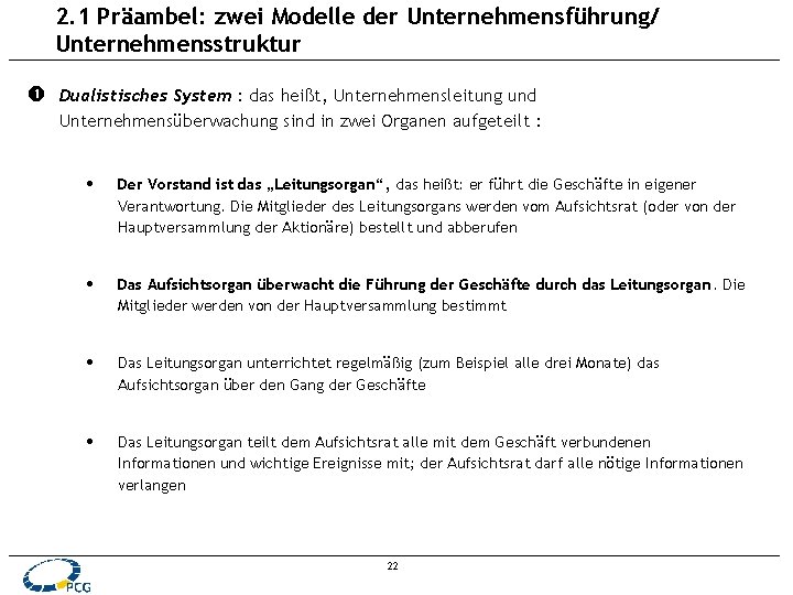 2. 1 Präambel: zwei Modelle der Unternehmensführung/ Unternehmensstruktur Dualistisches System : das heißt, Unternehmensleitung