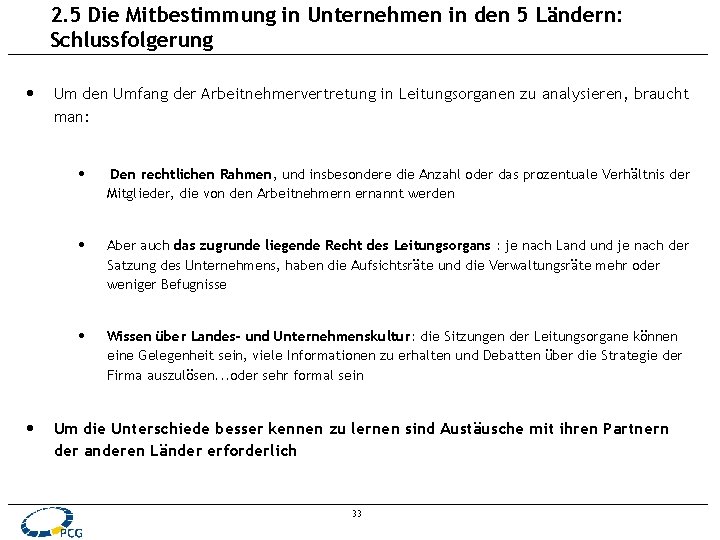 2. 5 Die Mitbestimmung in Unternehmen in den 5 Ländern: Schlussfolgerung • • Um