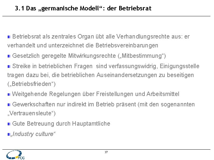 3. 1 Das „germanische Modell“: der Betriebsrat als zentrales Organ übt alle Verhandlungsrechte aus: