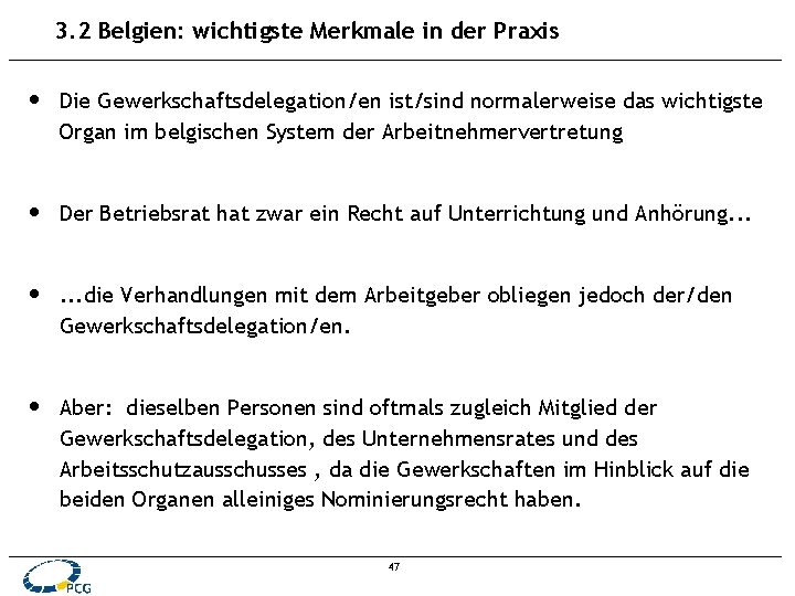 3. 2 Belgien: wichtigste Merkmale in der Praxis • Die Gewerkschaftsdelegation/en ist/sind normalerweise das