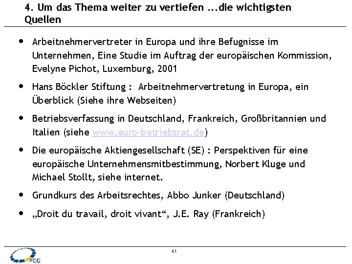 4. Um das Thema weiter zu vertiefen. . . die wichtigsten Quellen • Arbeitnehmervertreter