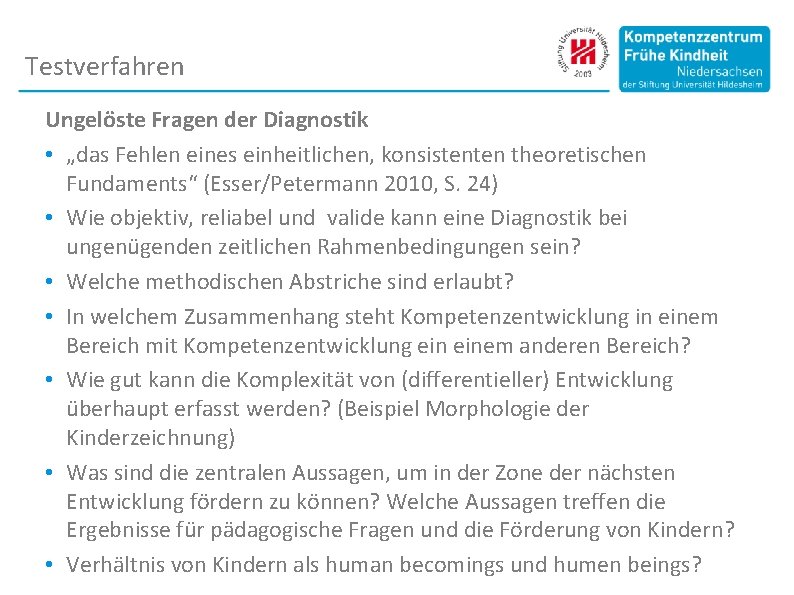 Testverfahren Ungelöste Fragen der Diagnostik • „das Fehlen eines einheitlichen, konsistenten theoretischen Fundaments“ (Esser/Petermann