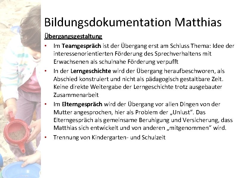 Bildungsdokumentation Matthias Übergangsgestaltung • Im Teamgespräch ist der Übergang erst am Schluss Thema: Idee