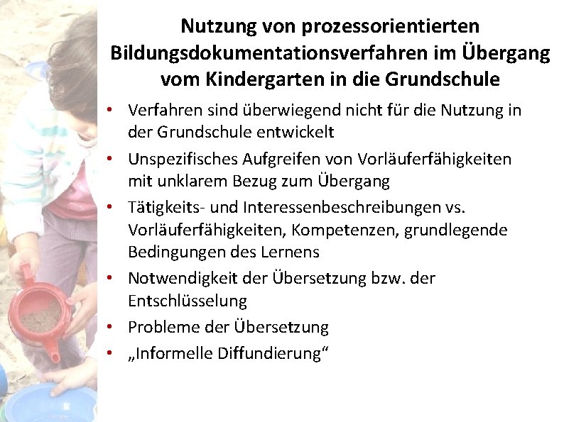 Nutzung von prozessorientierten Bildungsdokumentationsverfahren im Übergang vom Kindergarten in die Grundschule • Verfahren sind