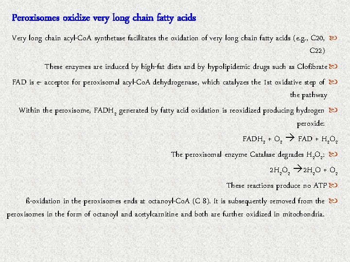 Peroxisomes oxidize very long chain fatty acids Very long chain acyl-Co. A synthetase facilitates