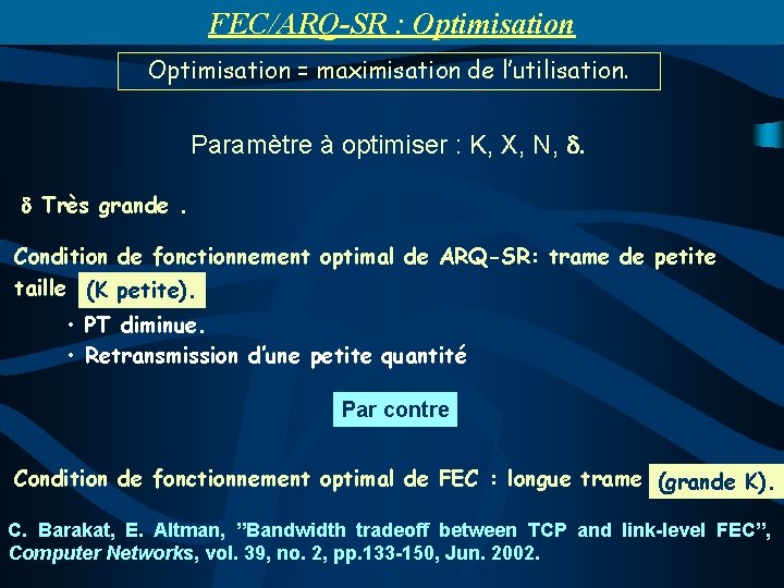 FEC/ARQ-SR : Optimisation = maximisation de l’utilisation. Paramètre à optimiser : K, X, N,