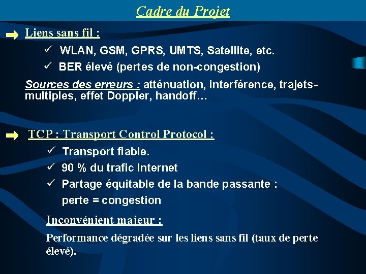 Cadre du Projet Liens sans fil : ü WLAN, GSM, GPRS, UMTS, Satellite, etc.