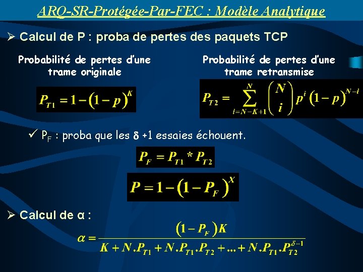 ARQ-SR-Protégée-Par-FEC : Modèle Analytique Ø Calcul de P : proba de pertes des paquets