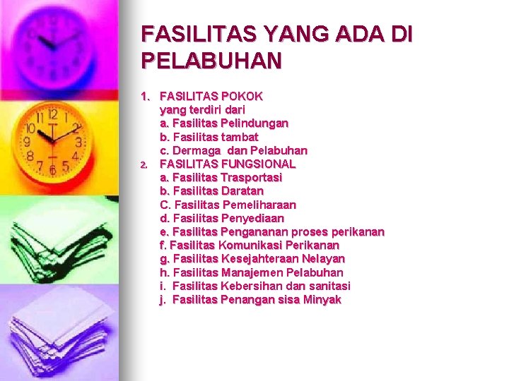 FASILITAS YANG ADA DI PELABUHAN 1. FASILITAS POKOK yang terdiri dari a. Fasilitas Pelindungan