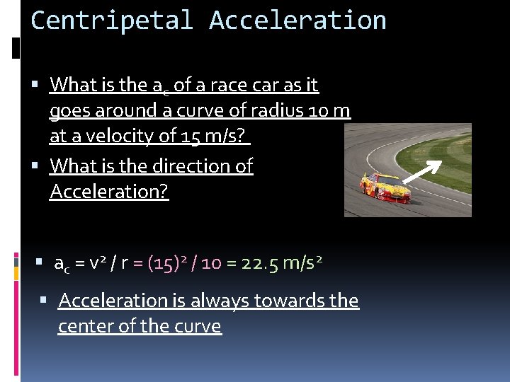Centripetal Acceleration What is the ac of a race car as it goes around
