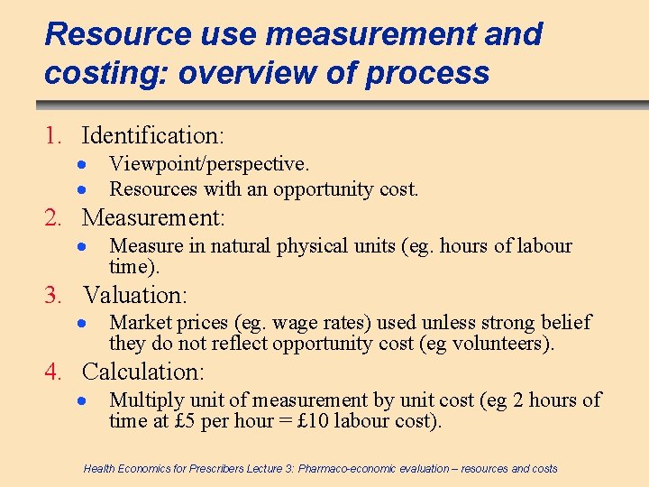 Resource use measurement and costing: overview of process 1. Identification: · · Viewpoint/perspective. Resources