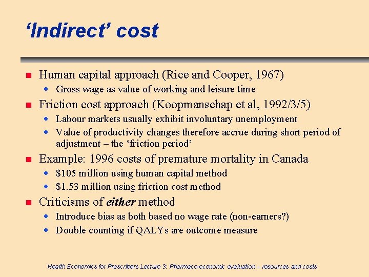 ‘Indirect’ cost n Human capital approach (Rice and Cooper, 1967) · Gross wage as