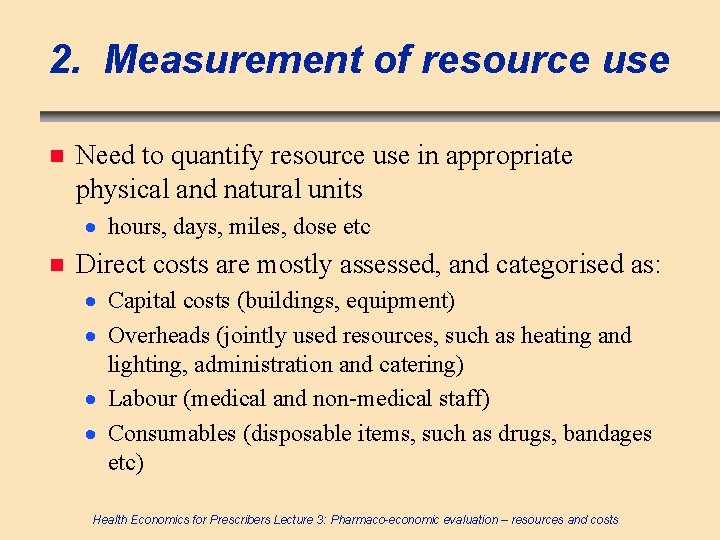 2. Measurement of resource use n Need to quantify resource use in appropriate physical